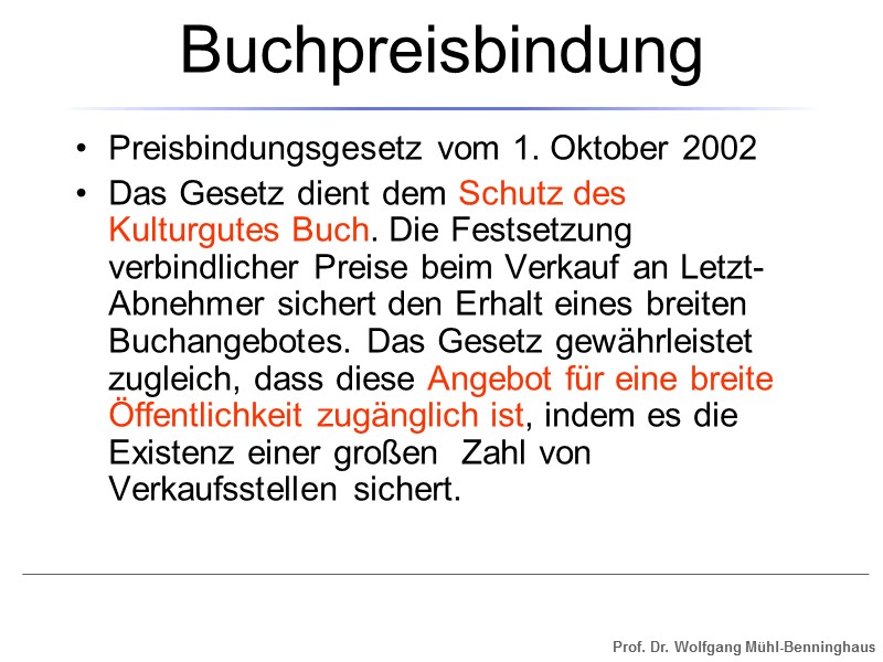 Buchpreisbindung Preisbindungsgesetz vom 1. Oktober 2002 Das Gesetz dient dem Schutz des Kulturgutes Buch.